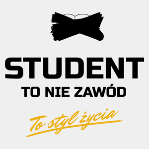Student To Nie Zawód - To Styl Życia - Męska Koszulka Biała