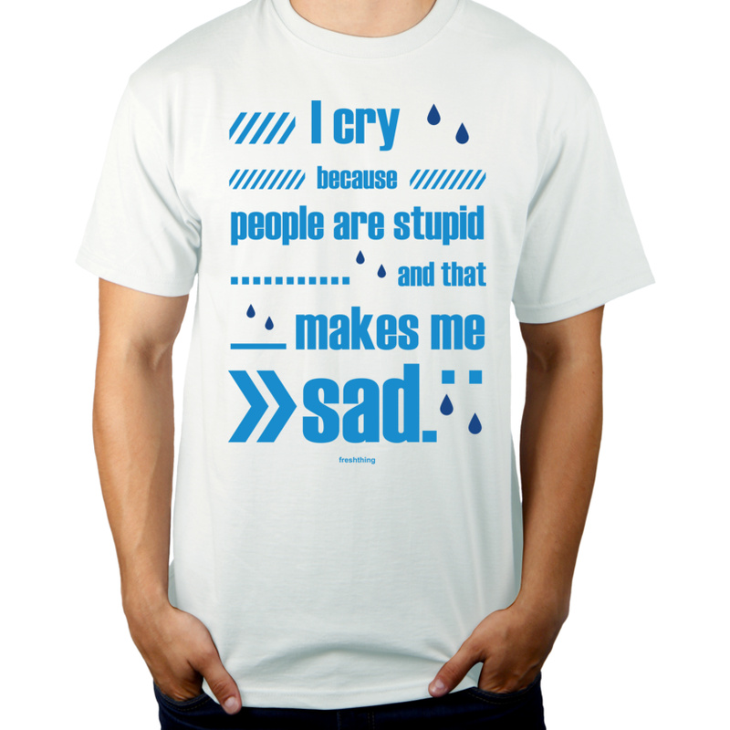 Stupid People Sad T-shirt - Męska Koszulka Biała