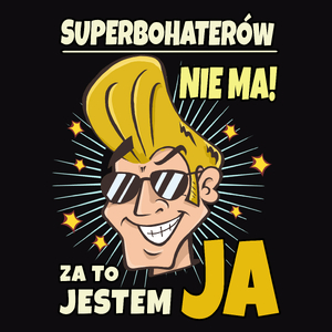 Superbohaterów nie ma za to Jestem Ja - Męska Bluza Czarna