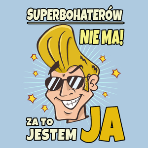 Superbohaterów nie ma za to Jestem Ja - Męska Koszulka Błękitna