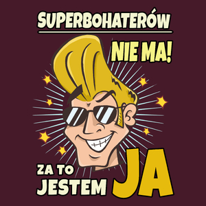 Superbohaterów nie ma za to Jestem Ja - Męska Koszulka Burgundowa