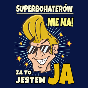 Superbohaterów nie ma za to Jestem Ja - Męska Koszulka Ciemnogranatowa