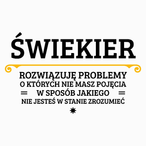 Świekier - Rozwiązuje Problemy O Których Nie Masz Pojęcia - Poduszka Biała