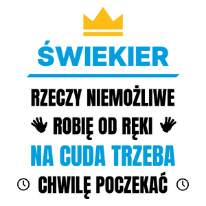 Świekier Rzeczy Niemożliwe Robię Od Ręki - Kubek Biały