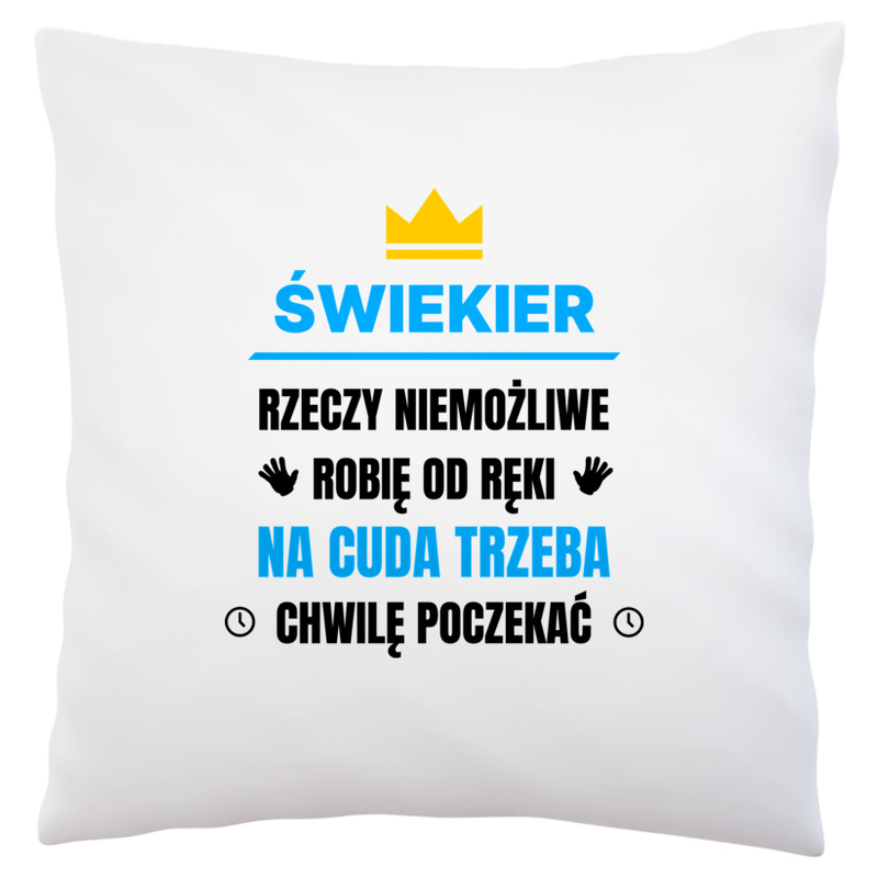 Świekier Rzeczy Niemożliwe Robię Od Ręki - Poduszka Biała