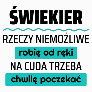 Świekier - Rzeczy Niemożliwe Robię Od Ręki - Na Cuda Trzeba Chwilę Poczekać - Poduszka Biała