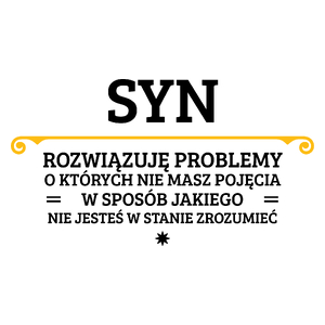 Syn - Rozwiązuje Problemy O Których Nie Masz Pojęcia - Kubek Biały