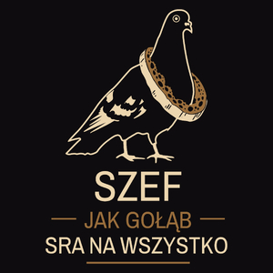 Szef Jak Gołąb - Męska Koszulka Czarna