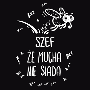 Szef Że Mucha Nie Siada - Męska Bluza Czarna