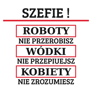 Szefie! Roboty Nie Przerobisz! - Kubek Biały