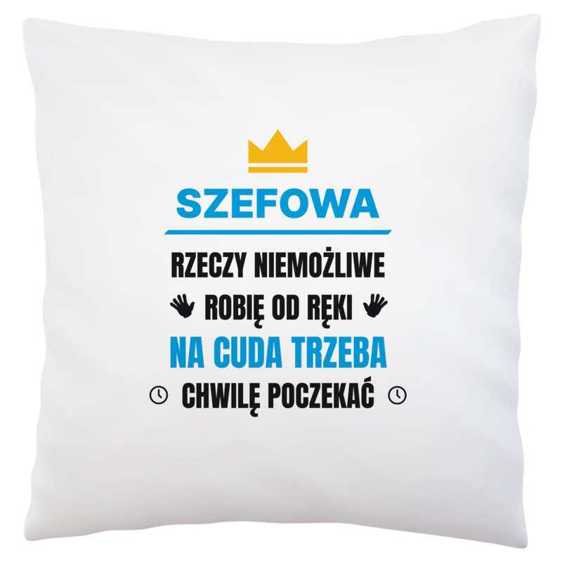 Szefowa Rzeczy Niemożliwe Robię Od Ręki - Poduszka Biała