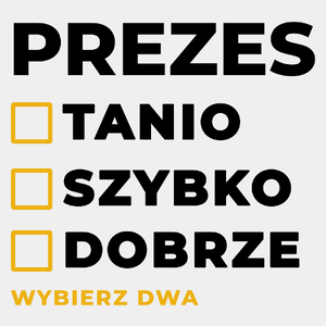 Szybko Tanio Dobrze Prezes - Męska Koszulka Biała