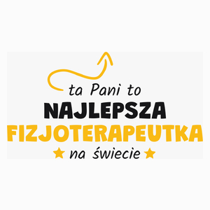 Ta Pani To Najlepsza Fizjoterapeutka Na Świecie - Poduszka Biała