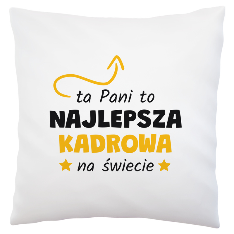 Ta Pani To Najlepsza Kadrowa Na Świecie - Poduszka Biała