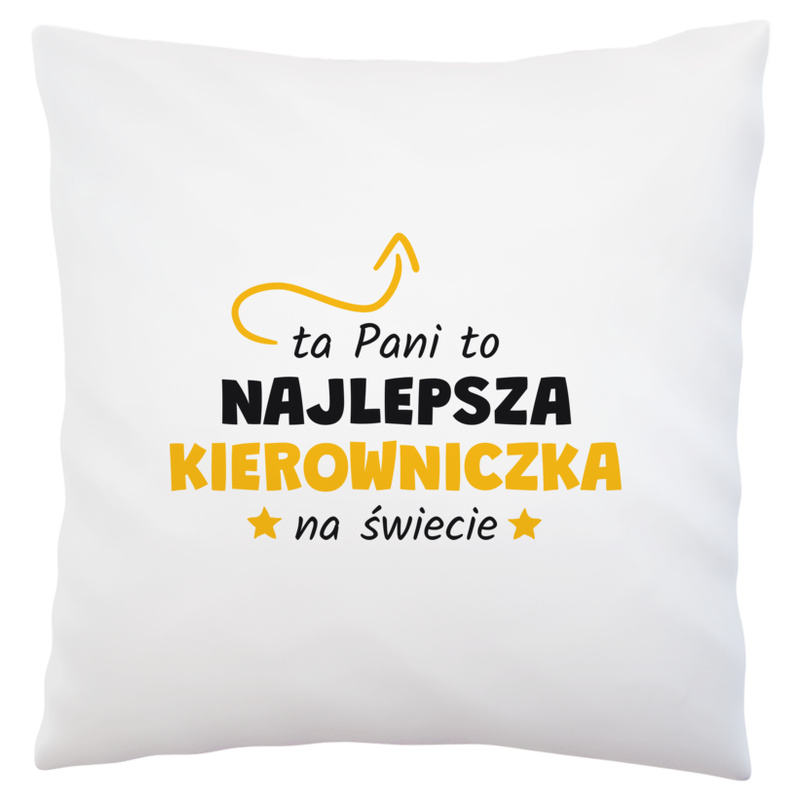 Ta Pani To Najlepsza Kierowniczka Na Świecie - Poduszka Biała