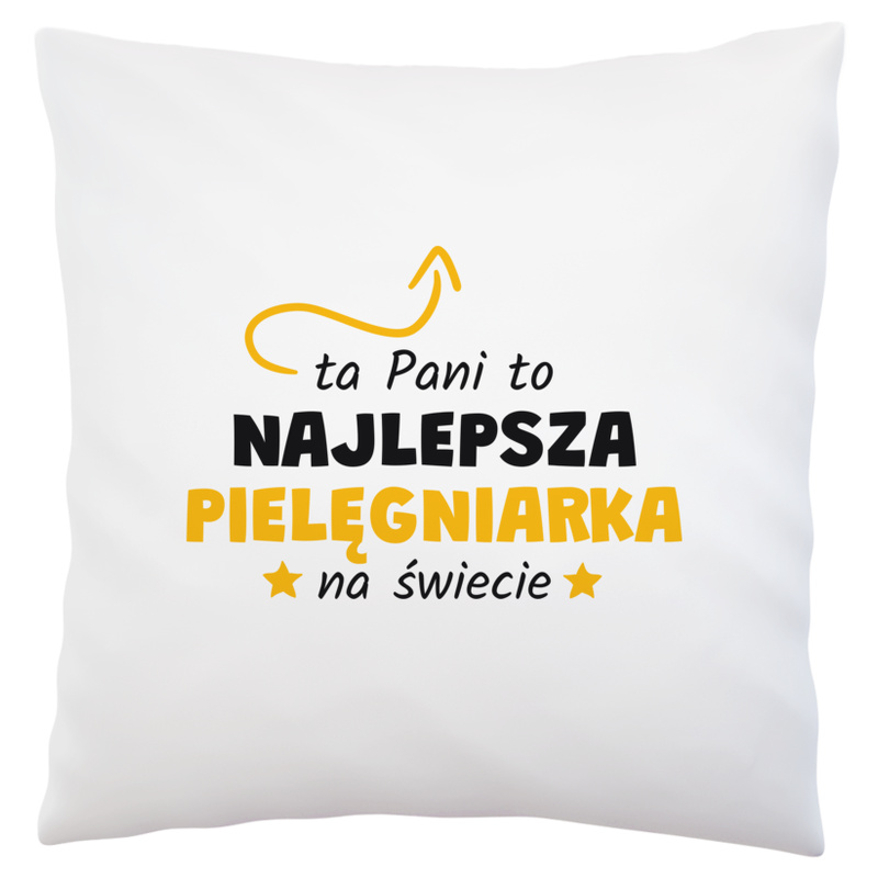 Ta Pani To Najlepsza Pielęgniarka Na Świecie - Poduszka Biała