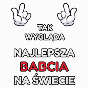 Tak Wygląda Najlepsza Babcia Na Świecie - Poduszka Biała