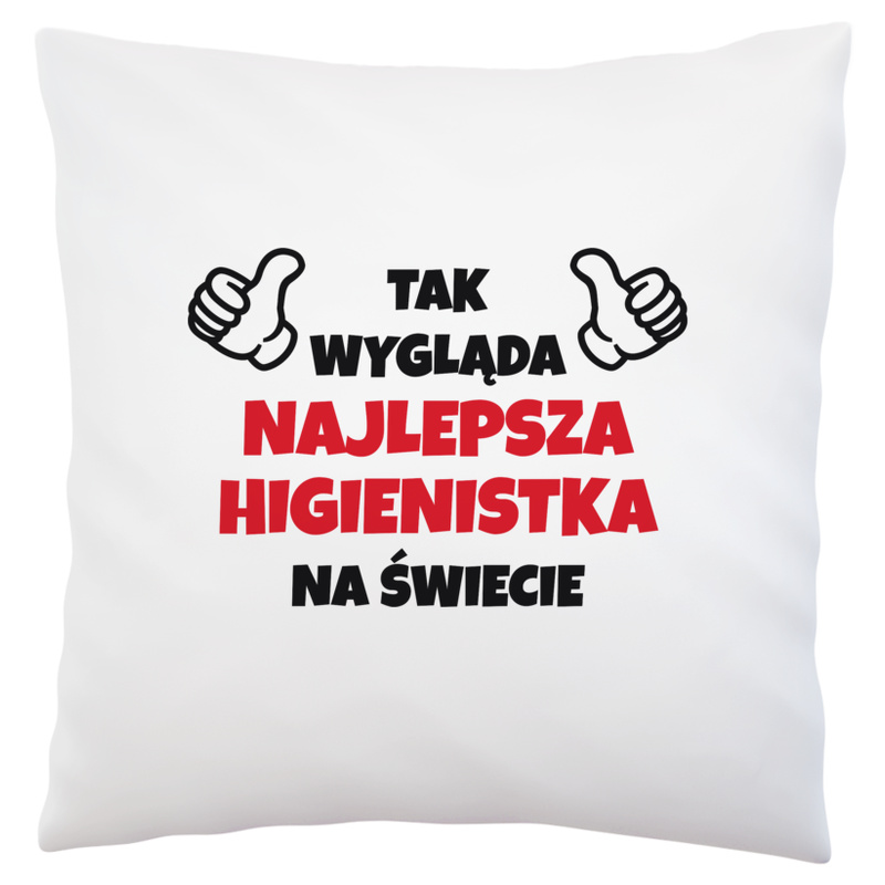 Tak Wygląda Najlepsza Higienistka Na Świecie - Poduszka Biała