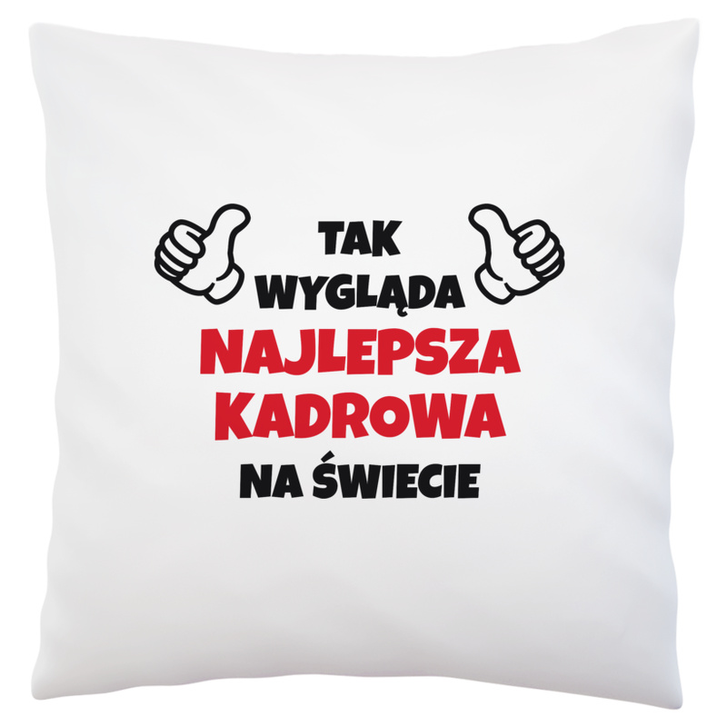 Tak Wygląda Najlepsza Kadrowa Na Świecie - Poduszka Biała