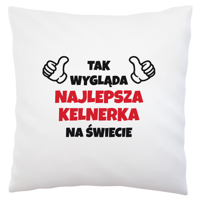 Tak Wygląda Najlepsza Kelnerka Na Świecie - Poduszka Biała