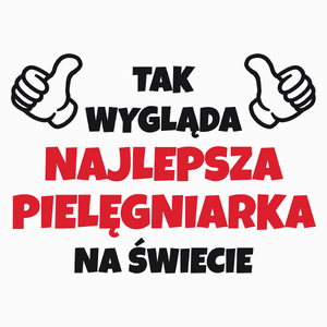 Tak Wygląda Najlepsza Pielęgniarka Na Świecie - Poduszka Biała