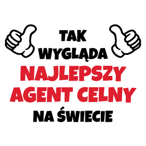 Tak Wygląda Najlepszy Agent Celny Na Świecie - Kubek Biały