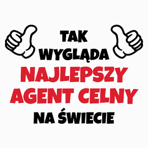 Tak Wygląda Najlepszy Agent Celny Na Świecie - Poduszka Biała