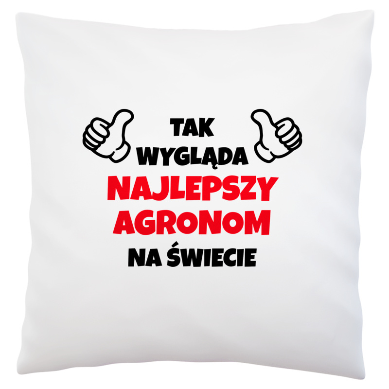 Tak Wygląda Najlepszy Agronom Na Świecie - Poduszka Biała