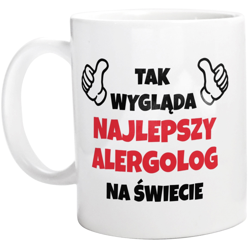 Tak Wygląda Najlepszy Alergolog Na Świecie - Kubek Biały