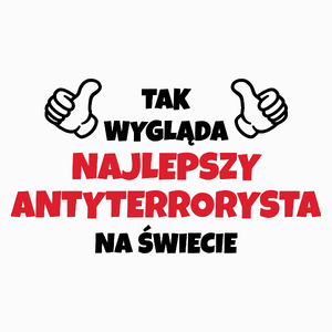 Tak Wygląda Najlepszy Antyterrorysta Na Świecie - Poduszka Biała