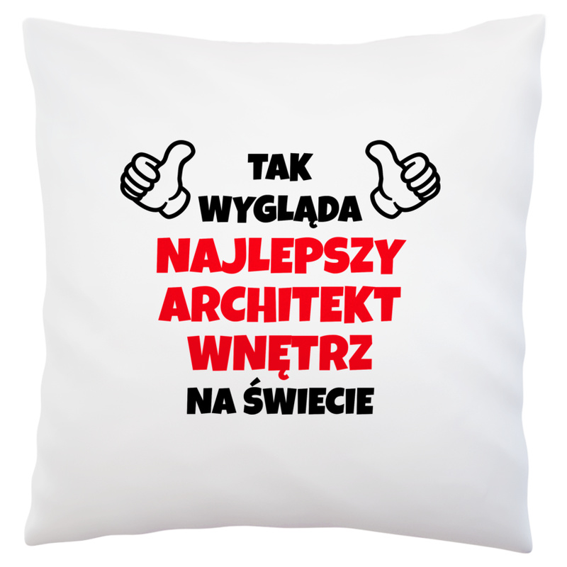 Tak Wygląda Najlepszy Architekt Wnętrz Na Świecie - Poduszka Biała