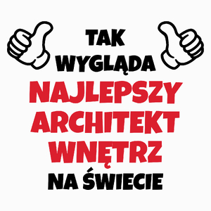 Tak Wygląda Najlepszy Architekt Wnętrz Na Świecie - Poduszka Biała