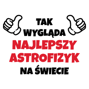 Tak Wygląda Najlepszy Astrofizyk Na Świecie - Kubek Biały