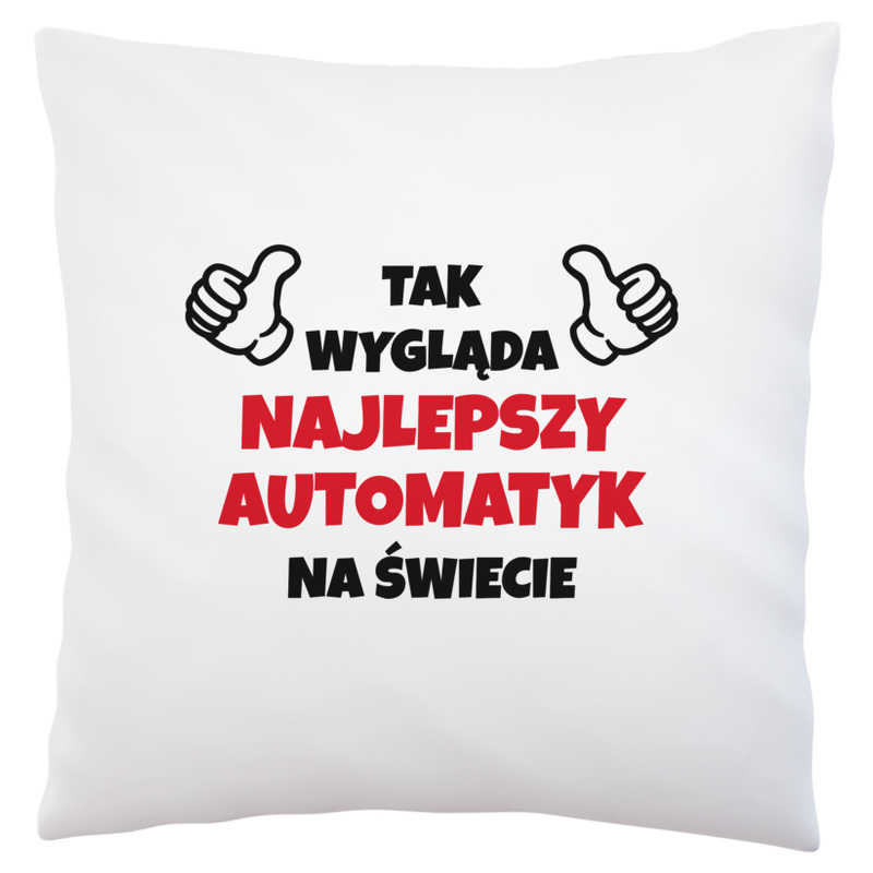 Tak Wygląda Najlepszy Automatyk Na Świecie - Poduszka Biała