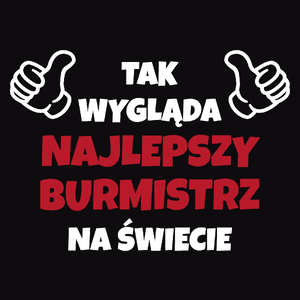 Tak Wygląda Najlepszy Burmistrz Na Świecie - Męska Koszulka Czarna