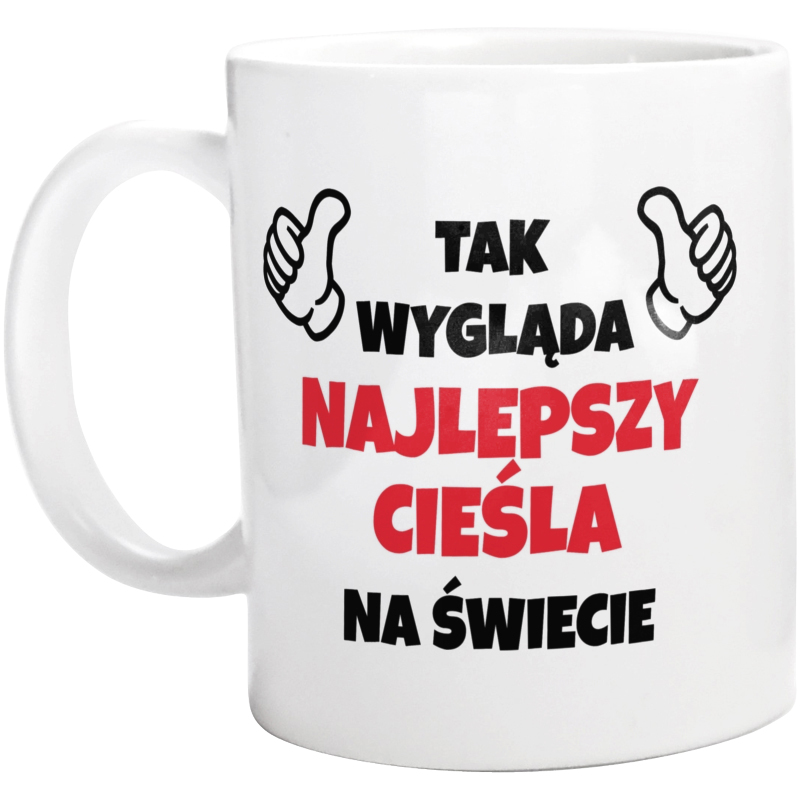 Tak Wygląda Najlepszy Cieśla Na Świecie - Kubek Biały