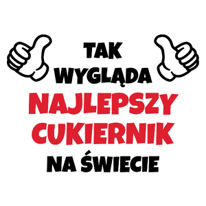 Tak Wygląda Najlepszy Cukiernik Na Świecie - Kubek Biały