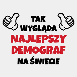 Tak Wygląda Najlepszy Demograf Na Świecie - Męska Koszulka Biała