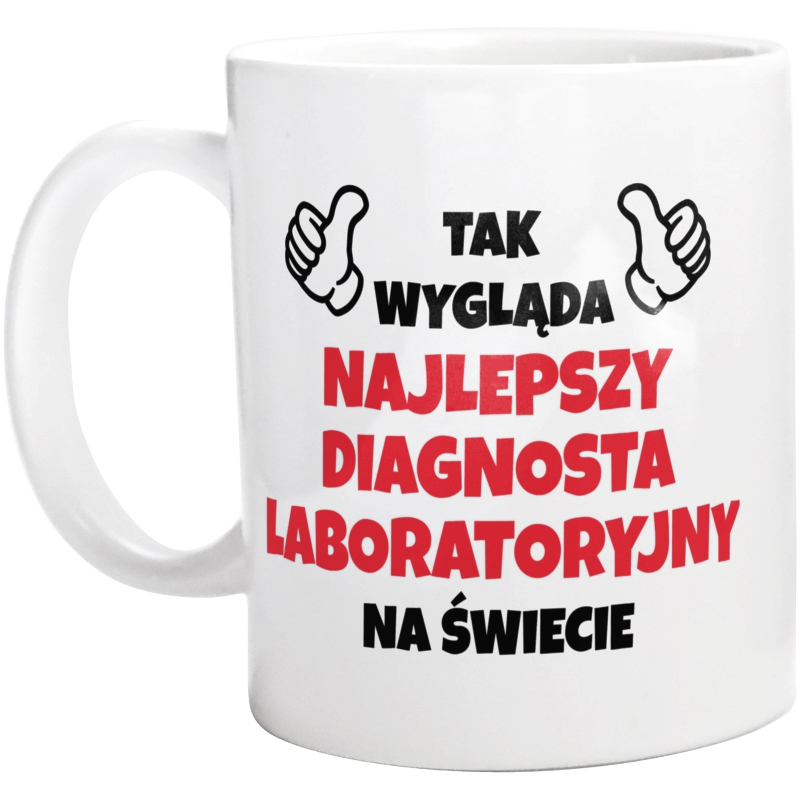 Tak Wygląda Najlepszy Diagnosta Laboratoryjny Na Świecie - Kubek Biały