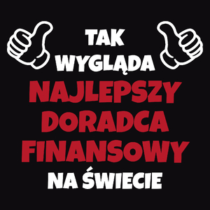 Tak Wygląda Najlepszy Doradca Finansowy Na Świecie - Męska Koszulka Czarna