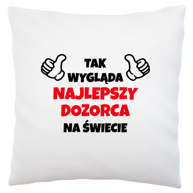 Tak Wygląda Najlepszy Dozorca Na Świecie - Poduszka Biała