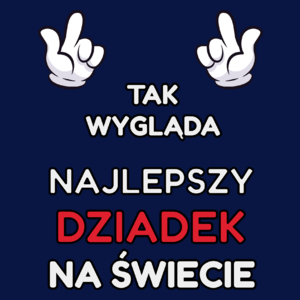 Tak Wygląda Najlepszy Dziadek Na Świecie - Męska Koszulka Ciemnogranatowa