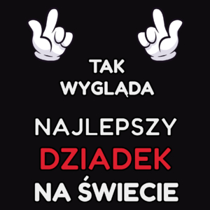 Tak Wygląda Najlepszy Dziadek Na Świecie - Męska Koszulka Czarna