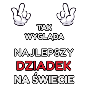 Tak Wygląda Najlepszy Dziadek Na Świecie - Kubek Biały