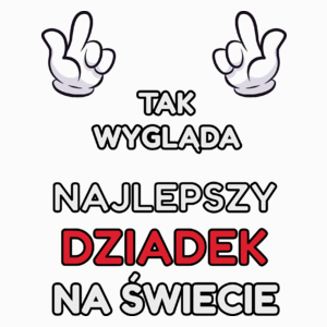 Tak Wygląda Najlepszy Dziadek Na Świecie - Poduszka Biała