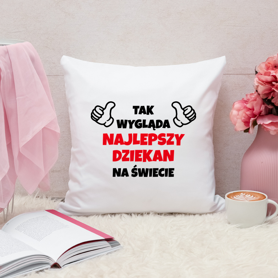 Tak Wygląda Najlepszy Dziekan Na Świecie - Poduszka Biała