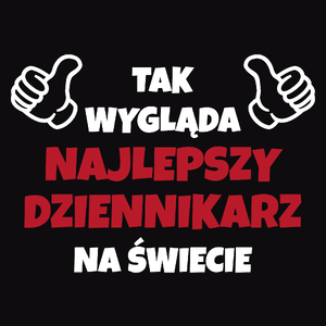 Tak Wygląda Najlepszy Dziennikarz Na Świecie - Męska Koszulka Czarna