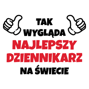 Tak Wygląda Najlepszy Dziennikarz Na Świecie - Kubek Biały