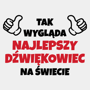 Tak Wygląda Najlepszy Dźwiękowiec Na Świecie - Męska Koszulka Biała