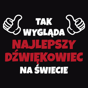 Tak Wygląda Najlepszy Dźwiękowiec Na Świecie - Męska Koszulka Czarna